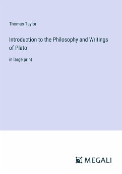 Introduction to the Philosophy and Writings of Plato - Taylor, Thomas