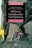 Milliyetci Muhafazakar Entelijansiya - Taskin, Yüksel