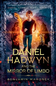 Daniel Hadwyn And The Mirror of Limbo - Mahoney, Benjamin