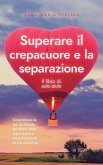 Superare il crepacuore e la separazione