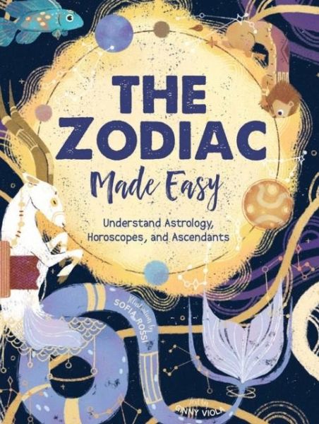 The Zodiac Made Easy The Zodiac Made Easy