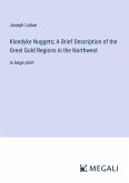 Klondyke Nuggets; A Brief Description of the Great Gold Regions in the Northwest