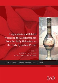 Unguentaria and Related Vessels in the Mediterranean from the Early Hellenistic to the Early Byzantine Period