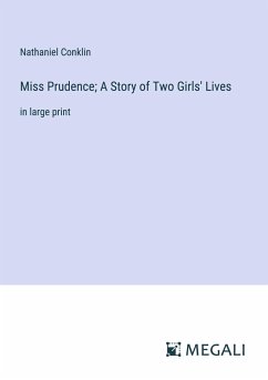 Miss Prudence; A Story of Two Girls' Lives - Conklin, Nathaniel