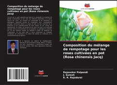 Composition du mélange de rempotage pour les roses cultivées en pot (Rosa chinensis Jacq) - Palpandi, Rajasekar;Suresh, J.;Rajadurai, K. R.