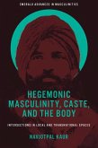 Hegemonic Masculinity, Caste, and the Body