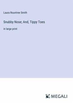 Snubby Nose; And, Tippy Toes - Smith, Laura Rountree