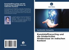 Kunststoffrecycling und die hinderlichen Hindernisse im indischen Kontext - Satapathy, Suchismita