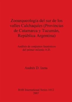 Zooarqueología del sur de los valles Calchaquíes (Provincias de Catamarca y Tucumán, República Argentina) - Izeta, Adres D.