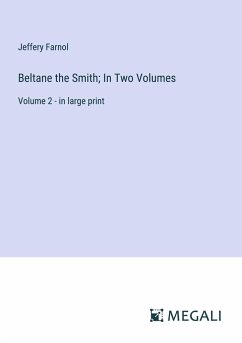 Beltane the Smith; In Two Volumes - Farnol, Jeffery