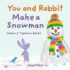 You and Rabbit Make a Snowman You and Rabbit Make a Snowman