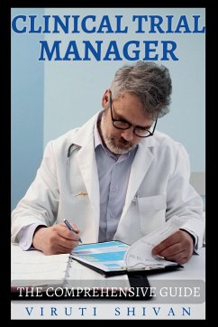 Clinical Trial Manager - The Comprehensive Guide - Shivan, Viruti