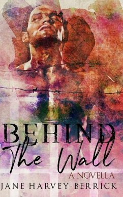 Behind the Wall - Harvey-Berrick, Jane