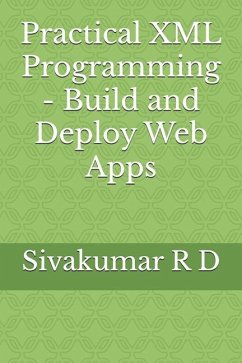 Practical XML Programming - Build and Deploy Web Apps - R D, Sivakumar