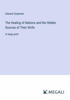 The Healing of Nations and the Hidden Sources of Their Strife - Carpenter, Edward