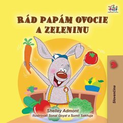 I Love to Eat Fruits and Vegetables (Slovak Book for Kids)