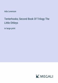 Tenterhooks; Second Book Of Trilogy The Little Ottleys - Leverson, Ada