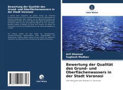 Bewertung der Qualität des Grund- und Oberflächenwassers in der Stadt Varanasi - Ahamad, Arif;Madhav, Sughosh