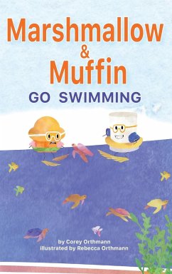 Marshmallow and Muffin Go Swimming - Orthmann, Corey J