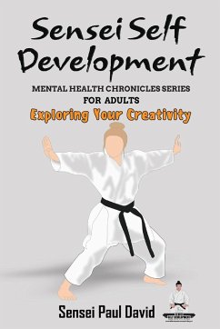 Sensei Self Development - Mental Health Chronicles Series - Exploring Your Creativity - David, Sensei Paul
