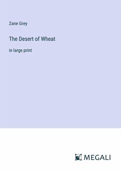 The Desert of Wheat - Grey, Zane