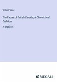 The Father of British Canada; A Chronicle of Carleton