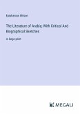 The Literature of Arabia; With Critical And Biographical Sketches