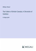 The Father of British Canada; A Chronicle of Carleton