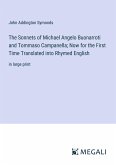 The Sonnets of Michael Angelo Buonarroti and Tommaso Campanella; Now for the First Time Translated into Rhymed English