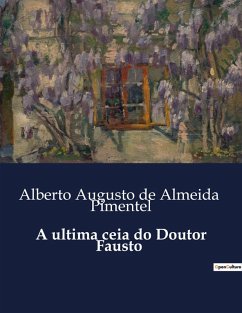 A ultima ceia do Doutor Fausto - de Almeida Pimentel, Alberto Augusto