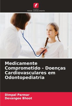 Medicamente Comprometido - Doenças Cardiovasculares em Odontopediatria - Parmar, Dimpal;Bhoot, Devangee