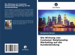 Die Wirkung von Customer Relationship Marketing auf die Kundenbindung - Dessie, Asmamaw