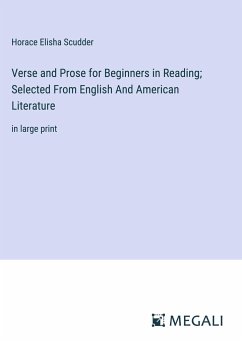 Verse and Prose for Beginners in Reading; Selected From English And American Literature - Scudder, Horace Elisha