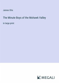 The Minute Boys of the Mohawk Valley - Otis, James