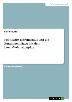 Politischer Extremismus und die Zusammenhänge mit dem Darth-Vader-Komplex