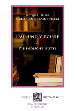 Paul und Virginie und Die indische Hütte - Saint-Pierre, Bernardin De