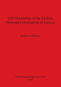 GIS Simulation of the Earliest Hominid Colonisation of Eurasia - Holmes, Kathryn
