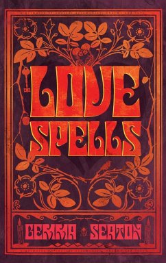 Love Spells - A Grimoire of Ancient Charms, Lore, and Ceremonies