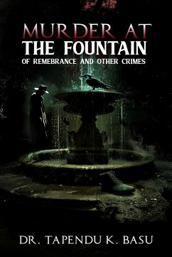 Murder at the Fountain of Remembrance and other Crimes - K. Basu, Tapendu