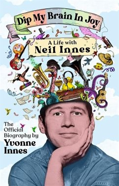 Dip My Brain in Joy: A Life with Neil Innes - Innes, Yvonne