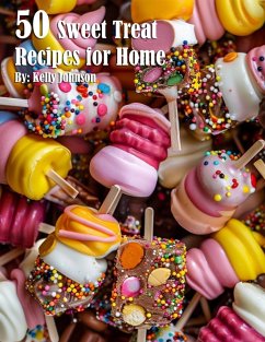 50 Sweet Treat Recipes for Home - Johnson, Kelly