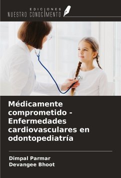 Médicamente comprometido - Enfermedades cardiovasculares en odontopediatría - Parmar, Dimpal; Bhoot, Devangee