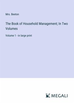 The Book of Household Management; In Two Volumes - Beeton