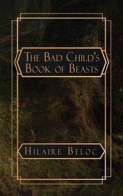 The Bad Child's Book of Beasts - Belloc, Hilaire