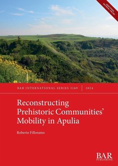 Reconstructing Prehistoric Communities' Mobility in Apulia - Filloramo, Roberto