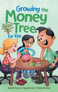 Growing the Money Tree for Kids - Parmar, Alpesh; Parmar, Keya; Parmar, Tvisha