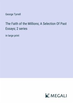 The Faith of the Millions; A Selection Of Past Essays; 2 series - Tyrrell, George