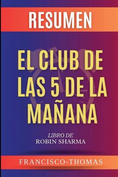 Resumen de El Club De Las 5 Da Ma ñana Robin Sharma - Thomas, Francis
