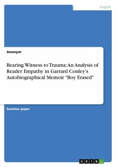 Bearing Witness to Trauma: An Analysis of Reader Empathy in Garrard Conley's Autobiographical Memoir &quote;Boy Erased&quote;