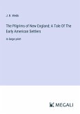The Pilgrims of New England; A Tale Of The Early American Settlers